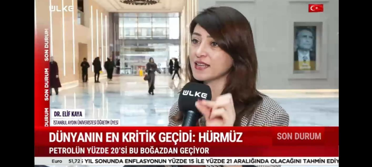 Öğretim Üyemiz Dr. Elif Kaya, Hürmüz Boğazı’nın Ekonomiye Olası Etkilerini Değerlendirdi